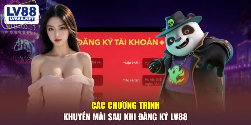 Các chương trình khuyến mãi sau khi đăng ký LV88