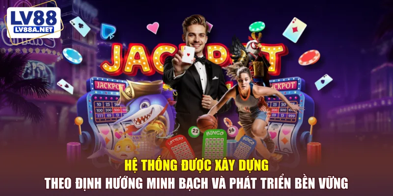 Hệ thống xây dựng minh bạch và phát triển bền vững
