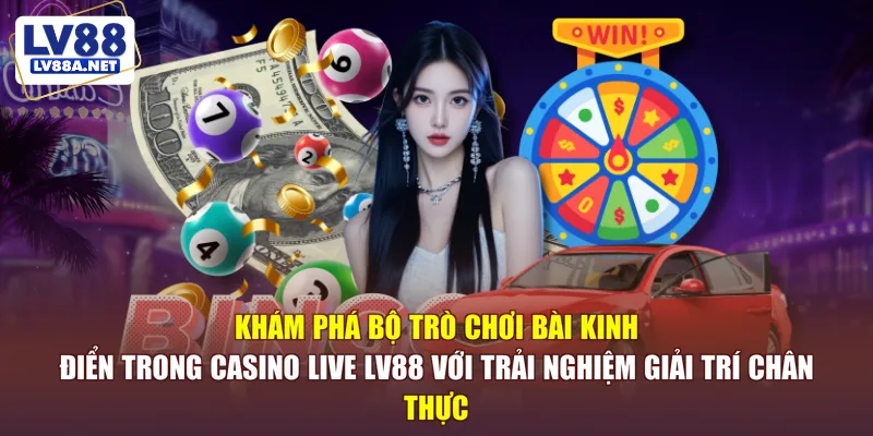 Khám phá game kinh điển trong casino LV88
