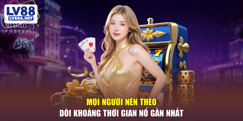Mọi người nên theo dõi khoảng thời gian nổ gần nhất
