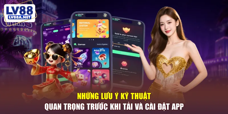 Những lưu ý kỹ thuật quan trọng trước khi tải và cài đặt app