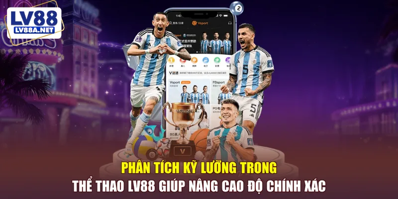 Phân tích kỹ lưỡng trong thể thao LV88 giúp nâng cao độ chính xác