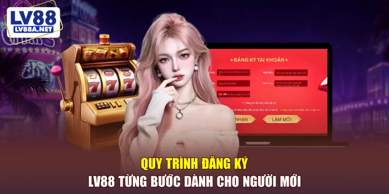 Quy trình đăng ký LV88 từng bước dành cho người mới