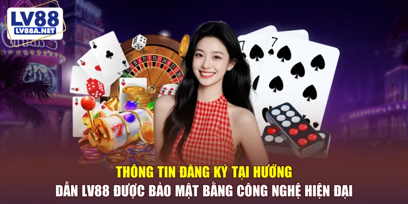 Thông tin đăng ký tại hướng dẫn LV88 được bảo mật